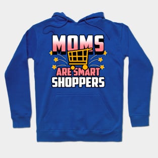 Moms Are Smart Shoppers Gift For Moms Hoodie